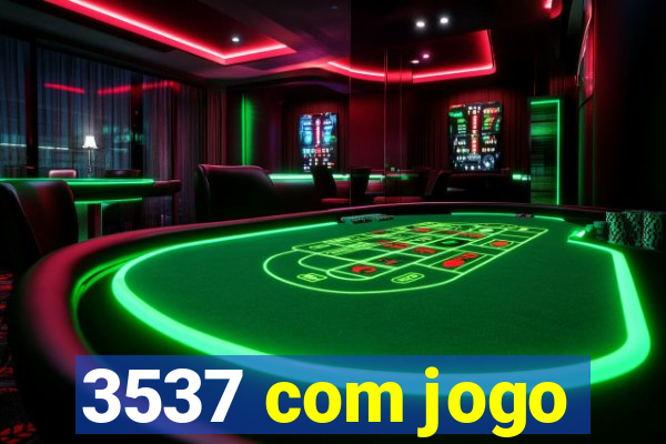 3537 com jogo